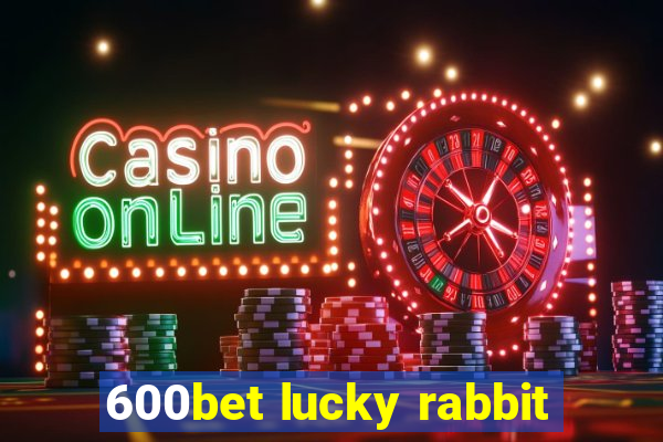 600bet lucky rabbit